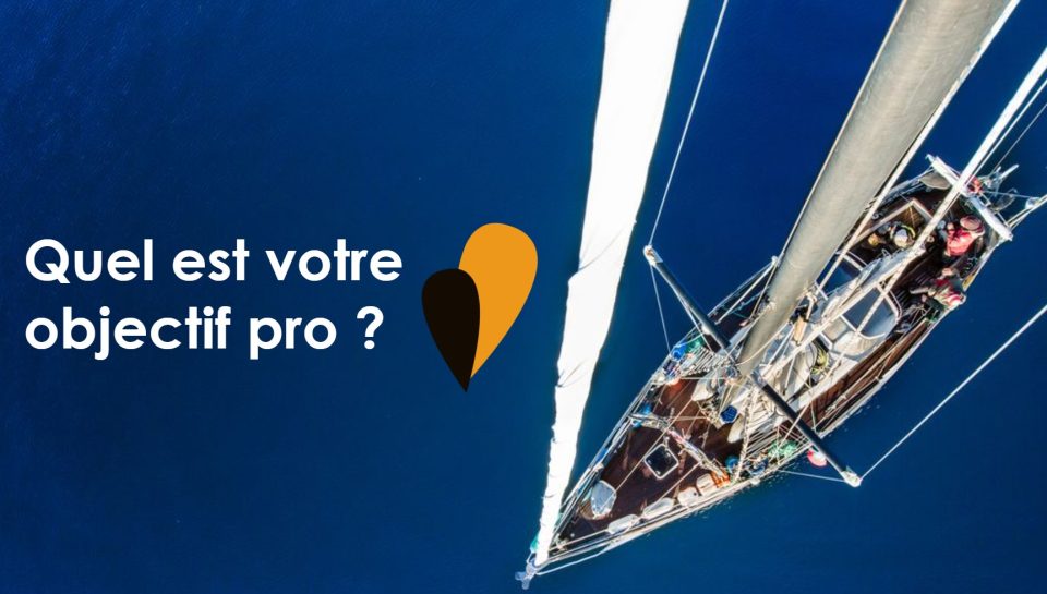Voilier en pleine mer avec un ciel bleu, accompagné du texte 'Quel est votre objectif pro ?'